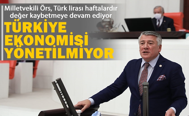 İYİ Parti Grubu adına söz alan Örs, "Türk lirası haftalardır değer kaybetmeye devam ediyor; dolar aldı başını gidiyor."