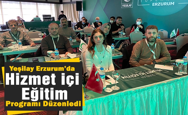 Yeşilay Erzurum’da “Şubeler Hizmet İçi Eğitim” Programı Düzenledi