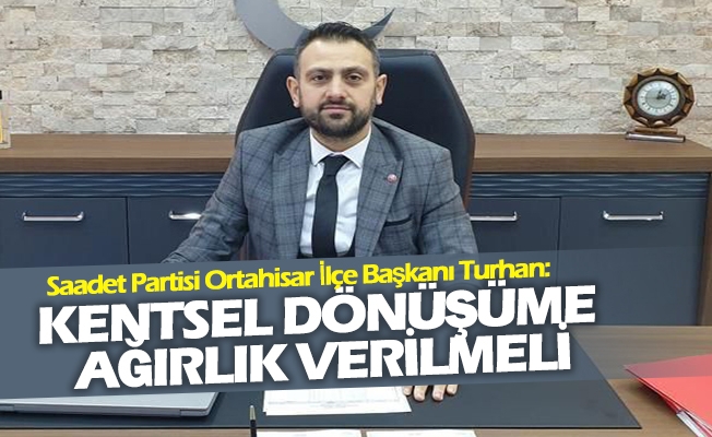 Turhan: Trabzon’da Konut Sorununun Çözümü İçin Kentsel Dönüşüme Ağırlık Verilmelidir