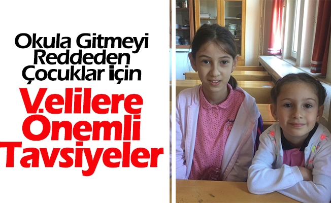 Okula Gitmeyi Reddeden Çocuklar İçin Velilere Önemli Tavsiyeler