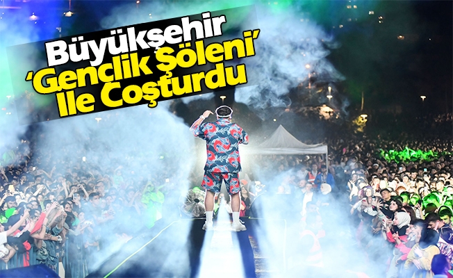 Büyükşehir ‘Gençlik Şöleni’ İle Coşturdu