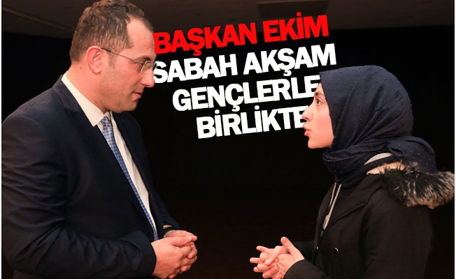 Başkan Ekim Sabah Akşam Gençlerle Birlikte