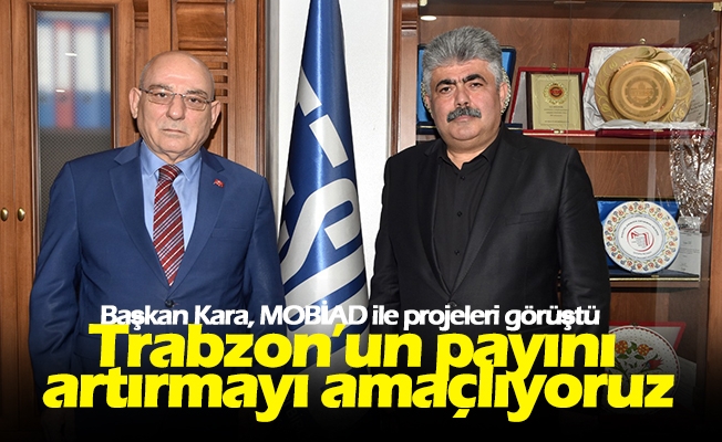 Başkan Kara, MOBİAD ile projeleri görüştü
