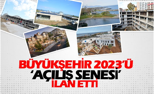 Büyükşehir 2023’ü ‘Açılış Senesi’ İlan Etti