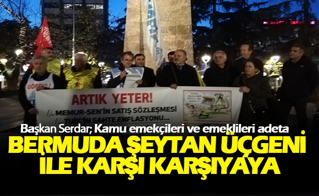 Başkan Metin Serdar; Şeytan Üçgeni ile karşı karşıyayız.