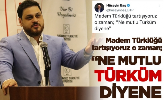 BTP liderinden DEVA Partisi’ne Türklük cevabı
