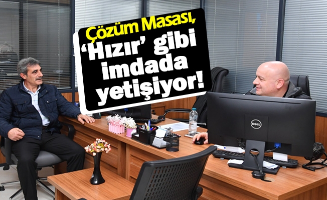 Çözüm Masası, ‘Hızır’ gibi imdada yetişiyor!