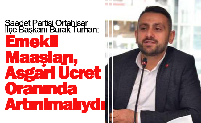 Emekli Maaşları, Asgari Ücret Oranında Artırılmalıydı