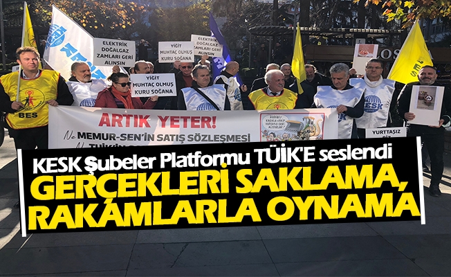 KESK TÜİK'E seslendi “Gerçekleri Saklama, Rakamlarla Oynama’’