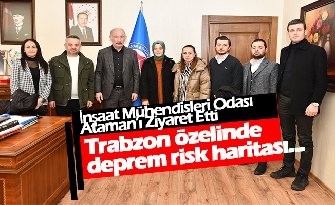 İnşaat Mühendisleri Odası Trabzon Şubesi Yönetim Kurulu’ndan Büyükşehir Belediye Başkan Vekili Atilla Ataman’a Ziyaret