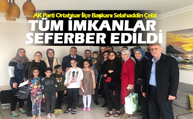 AK Parti Ortahisar İlçe Başkanı Selahaddin Çebi: Kardeşlerimizin yanındayız.