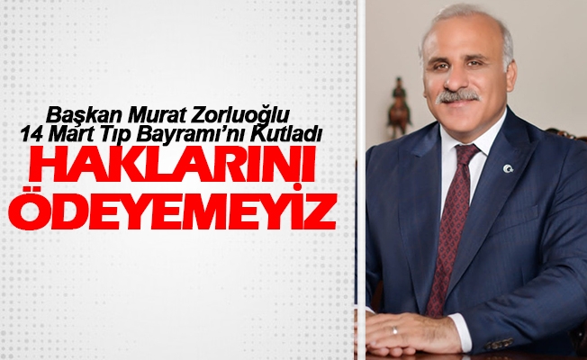 Başkan Zorluoğlu 14 Mart Tıp Bayramı’nı Kutladı Başkan Zorluoğlu 14 Mart Tıp Bayramı’nı Kutladı