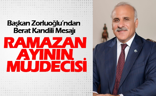 Başkan Zorluoğlu’ndan Berat Kandili Mesajı Başkan Zorluoğlu’ndan Berat Kandili Mesajı