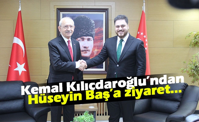 Kemal Kılıçdaroğlu’ndan Hüseyin Baş’a ziyaret…