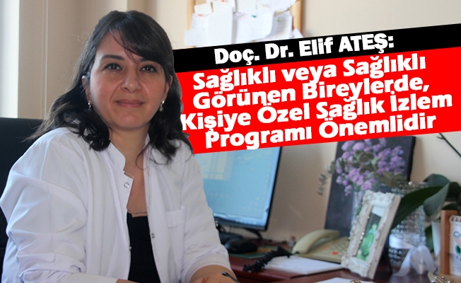 Sağlıklı veya Sağlıklı Görünen Bireylerde, Kişiye Özel Sağlık İzlem Programı Önemlidir Sağlıklı veya Sağlıklı Görünen Bireylerde, Kişiye Özel Sağlık İzlem Programı Önemlidir