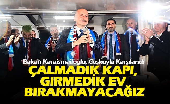 Ak Parti Trabzon Milletvekili Adayı Ulaştırma Ve Altyapı Bakanı Karaismailoğlu, Partililer Tarafından Coşkuyla Karşılandı