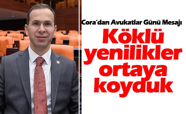 AK Parti Trabzon Milletvekili Salih CORA, 5 Nisan Avukatlar günü dolayısıyla mesaj yayımladı.