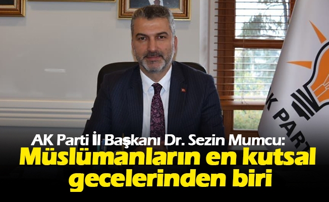 Başkan Mumcu’dan Kadir Gecesi Mesajı