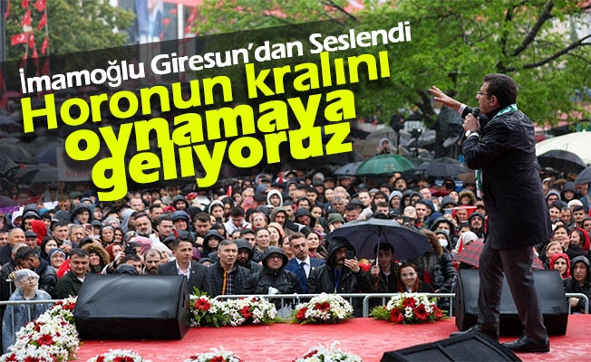 İmamoğlu: Horonun kralını oynamaya geliyoruz