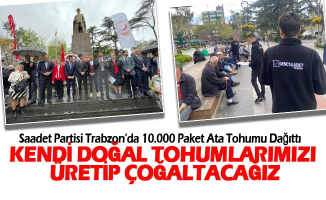 Saadet Partisi Trabzon’da 10.000 Paket Ata Tohumu Dağıttı