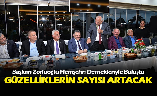 Başkan Zorluoğlu Hemşehri Dernekleriyle Buluştu Başkan Zorluoğlu Hemşehri Dernekleriyle Buluştu