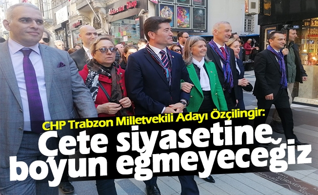 CHP Trabzon Milletvekili Adayı Özçilingir “Çete siyasetine boyun eğmeyeceğiz” CHP Trabzon Milletvekili Adayı Özçilingir “Çete siyasetine boyun eğmeyeceğiz”