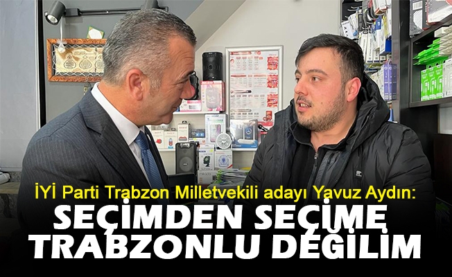 Esnaf: “Mevcut vekil adayları bakan statüsünde, bunlar Trabzon’a ne gelecek, ne gidecek.”
