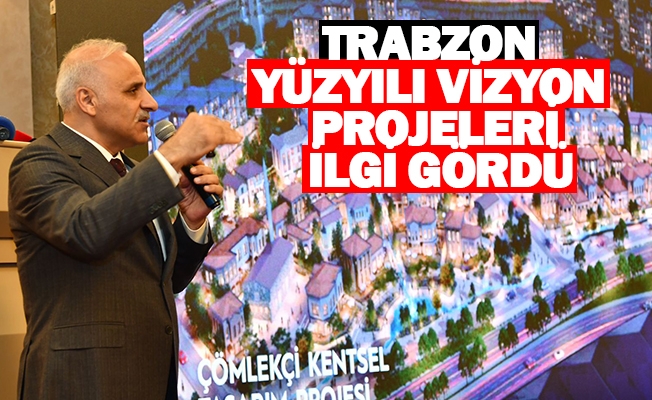 Trabzon Yüzyılı Vizyon Projeleri İlgi Gördü