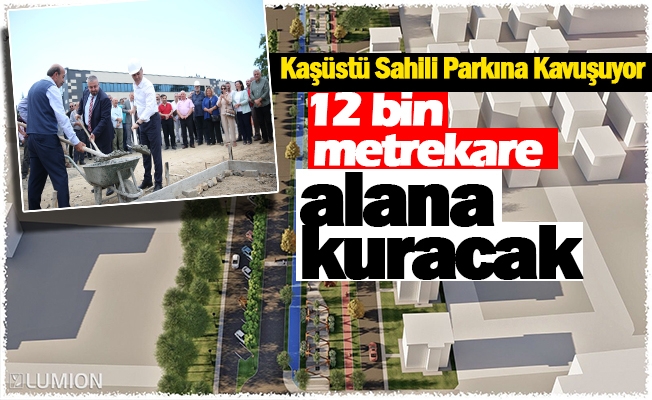 Kaşüstü Sahili Parkına Kavuşuyor