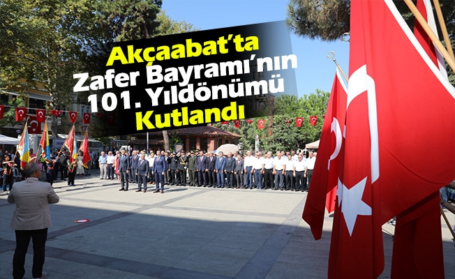 Akçaabat’ta Zafer Bayramı’nın 101. Yıldönümü Kutlandı