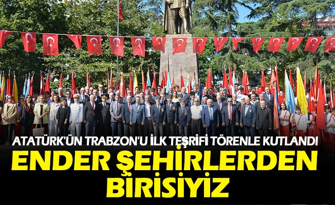 Atatürk'ün Trabzon'u İlk Teşrifi Törenle Kutlandı