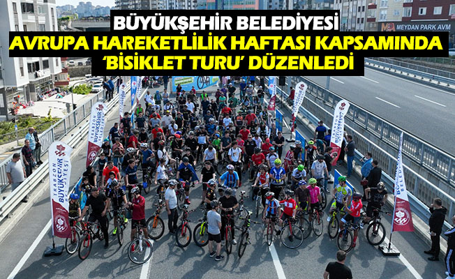 Büyükşehir Avrupa Hareketlilik Haftası Kapsamında ‘Bisiklet Turu’ Düzenledi