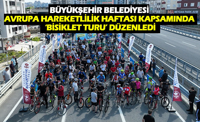Büyükşehir Avrupa Hareketlilik Haftası Kapsamında ‘Bisiklet Turu’ Düzenledi