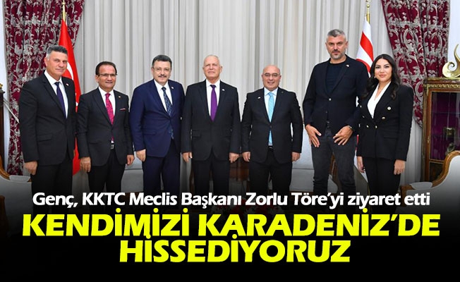 Genç, KKTC Meclis Başkanı Zorlu Töre’yi ziyaret etti