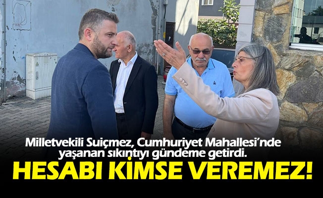 TBMM Başkanlık Divanı Üyesi, CHP Trabzon Milletvekili Av. Sibel Suiçmez; Hesabını kimse veremez.