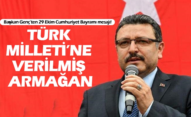 Başkan Genç’ten 29 Ekim Cumhuriyet Bayramı mesajı!