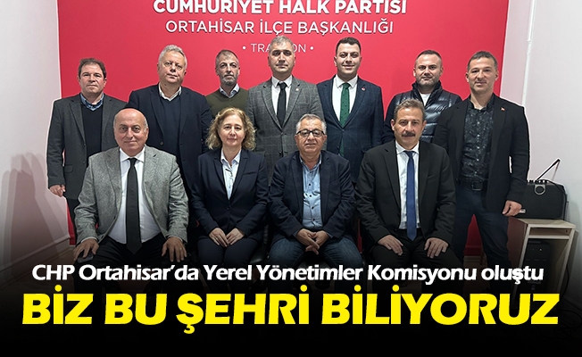 CHP Ortahisar İlçe Başkanı Haluk Batmaz;  “BİZ BU ŞEHRİ BİLİYORUZ..!”