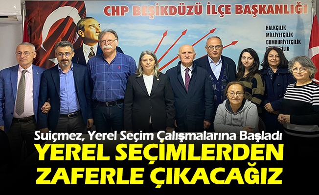 SUİÇMEZ YEREL SEÇİM ÇALIŞMALARINA BAŞLADI