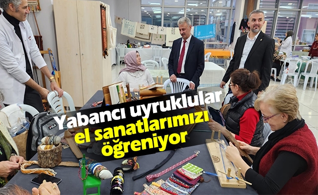 Yabancı uyruklular el sanatlarımızı öğreniyor