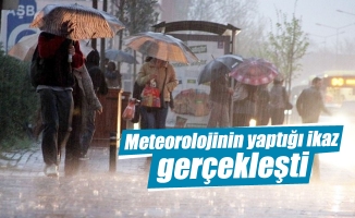 Meteorolojinin yaptığı kuvvetli yağış ikazları gerçek oldu