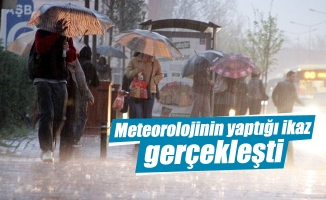 Meteorolojinin yaptığı kuvvetli yağış ikazları gerçek oldu