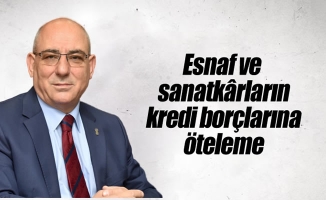 Esnaf ve sanatkârların kredi borçlarına öteleme