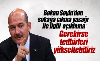 Bakan Soylu'dan sokağa çıkma yasağı ile ilgili açıklama