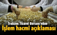 Trabzon Ticaret Borsası’ndan işlem hacmi açıklaması.