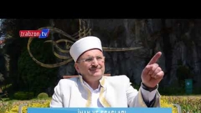04 Mayıs 2020 Trabzon iftar vakti "İman ve Esasları"